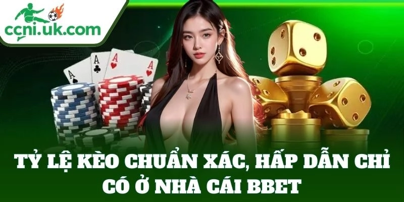 Tỷ lệ kèo chuẩn xác, hấp dẫn chỉ ở BBET
