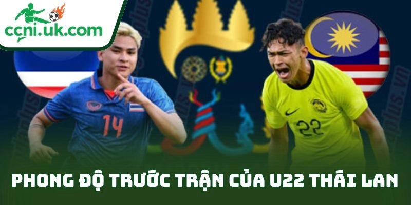 Phong độ trước trận của U22 Thái Lan