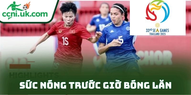 Sức nóng trước giờ bóng lăn